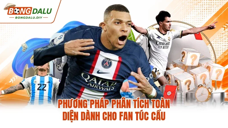 Phương pháp phân tích toàn diện dành cho fan túc cầu